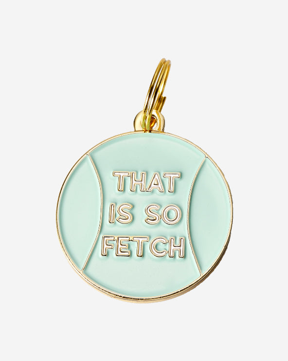 That is so Fetch ID Tag